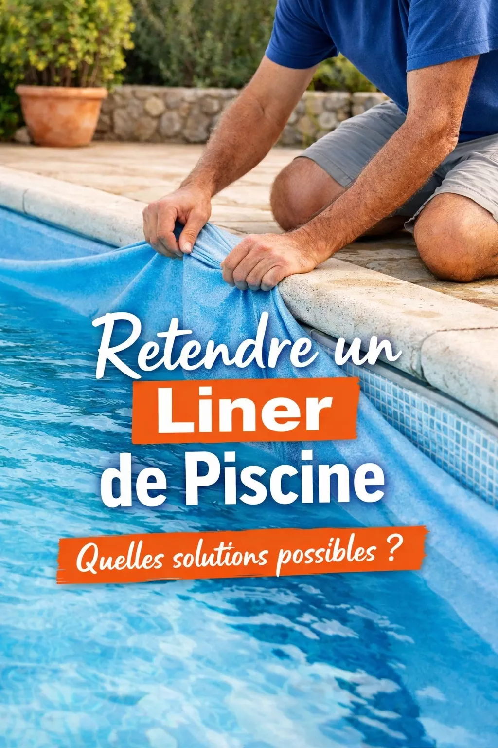 Astuces pratiques pour liner piscine